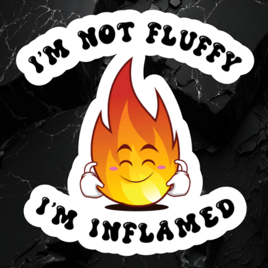 I'm Not Fluffy, I'm Inflamed Sticker