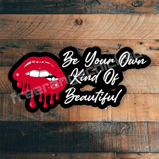 Be Your Own Kind Of Beautiful Lips